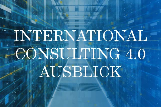 INTERNATIONAL CONSULTING 4.0 - AUSBLICK